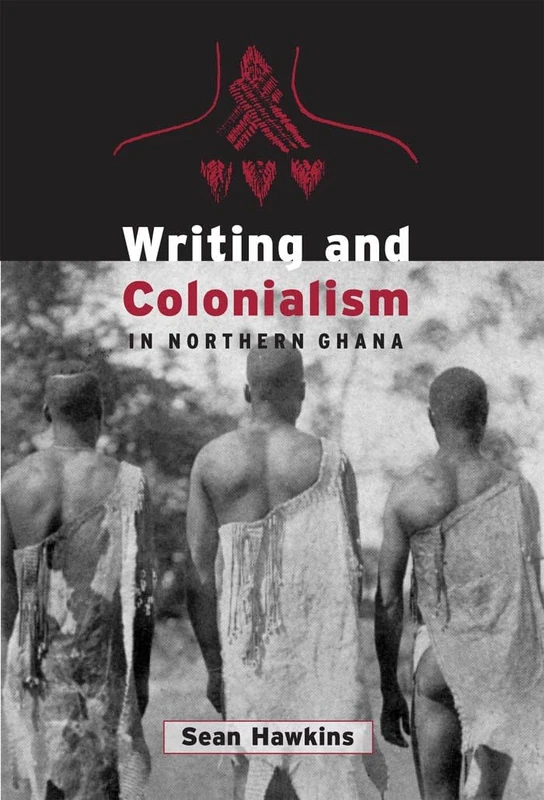 Writing and Colonialism in Northern Ghana: The Encounter between the LoDagaa and 'the World on Paper' (Anthropological Horizons)