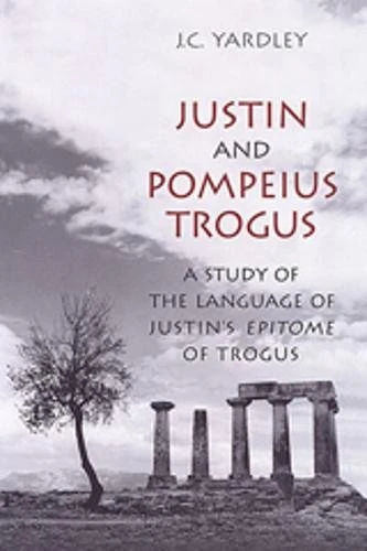 Justin and Pompeius Trogus: A Study of the Language of Justin's "Epitome" of Trogus (Phoenix Supplementary Volumes): 41 - Image 1