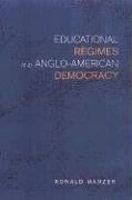 Educational Regimes and Anglo-American Democracy: 18 (Studies in Comparative Political Economy and Public Policy)