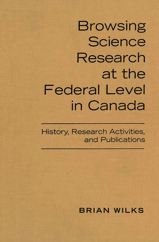 Science Research at the Federal Level in Canada: History, Research Activities, and Publications