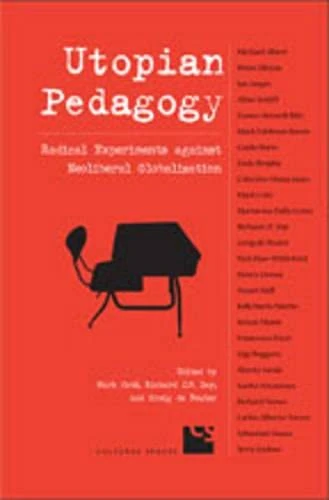 Utopian Pedagogy: Radical Experiments Against Neoliberal Globalization (Cultural Spaces)