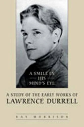 A Smile in His Mind's Eye: A Study of the Early Works of Lawrence Durrell - Image 1