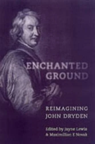 Enchanted Ground: Reimagining John Dryden (UCLA Clark Memorial Library Series)