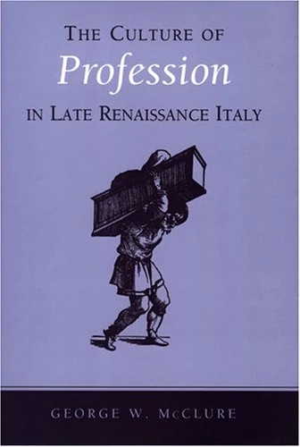 The Culture of Profession in Late Renaissance Italy