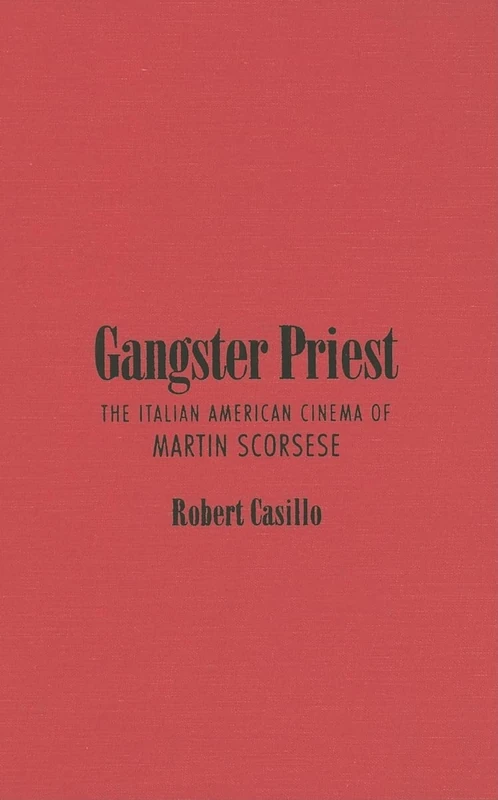 Gangster Priest: The Italian American Cinema of Martin Scorsese (Toronto Italian Studies)
