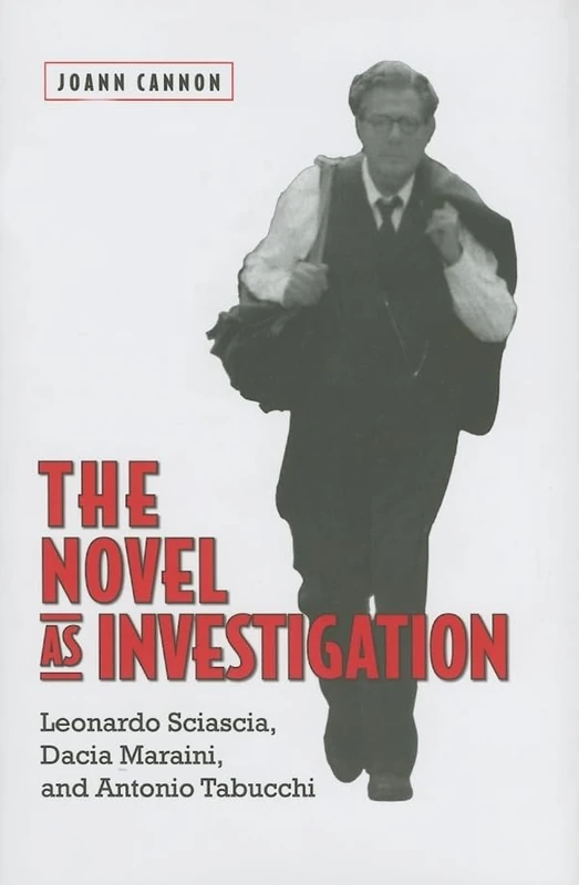 The Novel as Investigation: Leonardo Sciascia, Dacia Maraini, and Antonio Tabucchi (Toronto Italian Studies) - Image 1