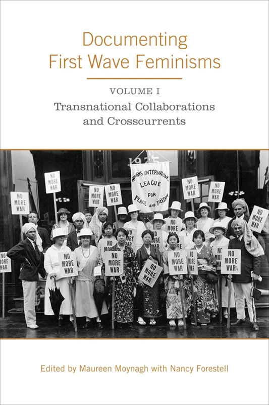 Documenting First Wave Feminisms: Volume 1: Transnational Collaborations and Crosscurrents (Studies in Gender and History)
