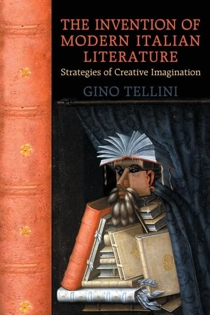 The Invention of Modern Italian Literature: Strategies of Creative Imagination (Toronto Italian Studies)