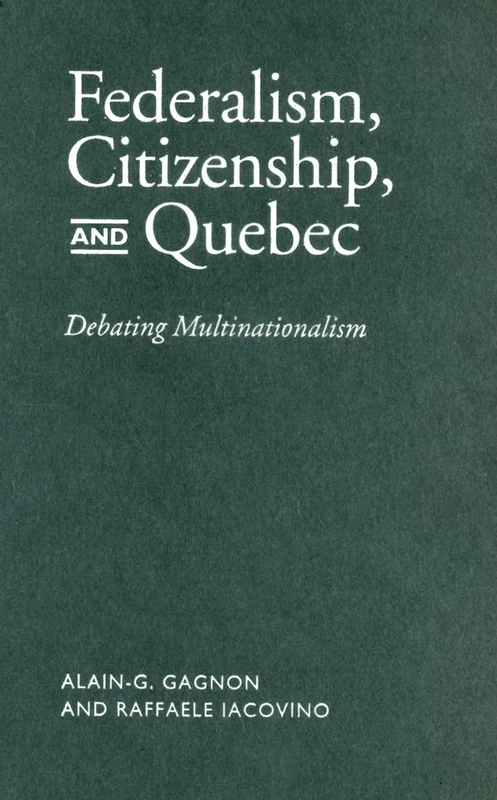 Federalism, Citizenship, and Quebec: Debating Multinationalism