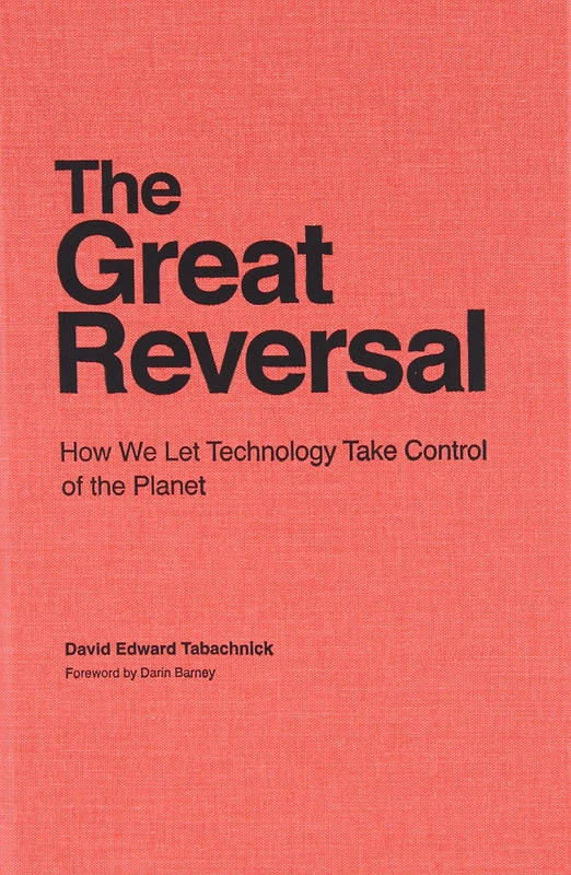The Great Reversal: How We Let Echnology Take Control of the Planet: How We Let Technology Take Control of the Planet - Image 1