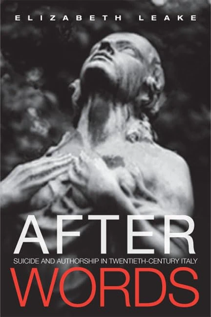 After Words: Suicide and Authorship in Twentieth-Century Italy (Toronto Italian Studies)