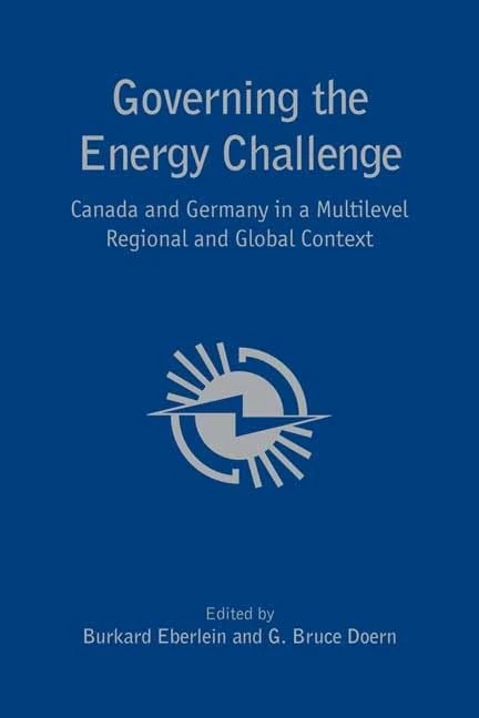 Governing the Energy Challenge: Canada and Germany in a Multilevel Regional and Global Context