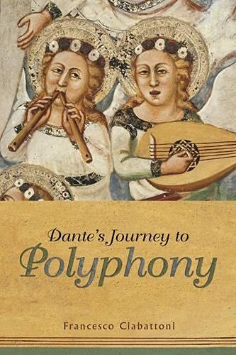 Dante's Journey to Polyphony (Toronto Italian Studies)