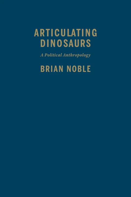 Articulating Dinosaurs: A Political Anthropology