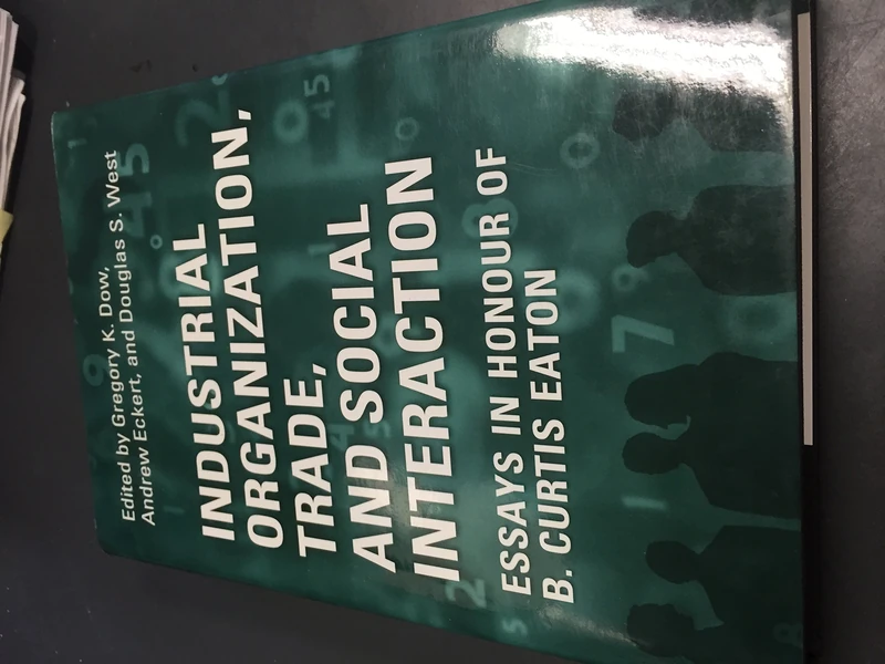 Industrial Organization, Trade, and Social Interaction: Essays in Honour of B. Curtis Eaton
