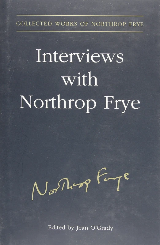 Interviews with Northrop Frye: 24 (Collected Works of Northrop Frye)