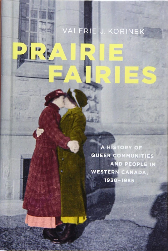 Prairie Fairies: A History of Queer Communities and People in Western Canada,1930-1985 (Studies in Gender and History) - Image 1