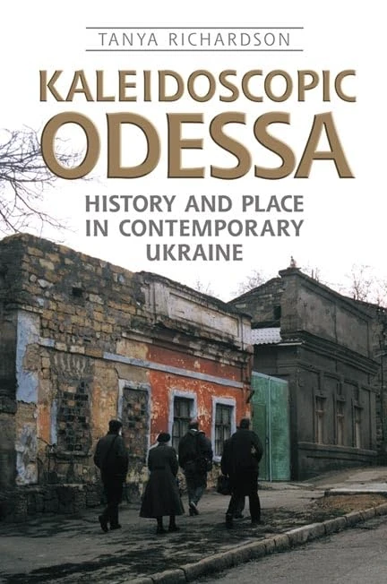 Kaleidoscopic Odessa: History and Place in Contemporary Ukraine (Anthropological Horizons)