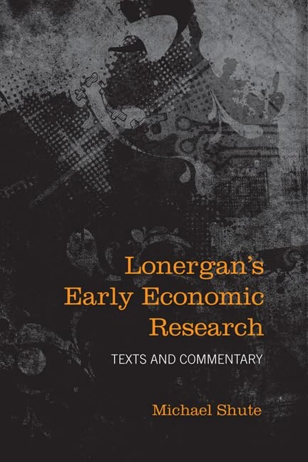 Lonergan's Early Economic Research: Texts and Commentary (Lonergan Studies) - Image 1