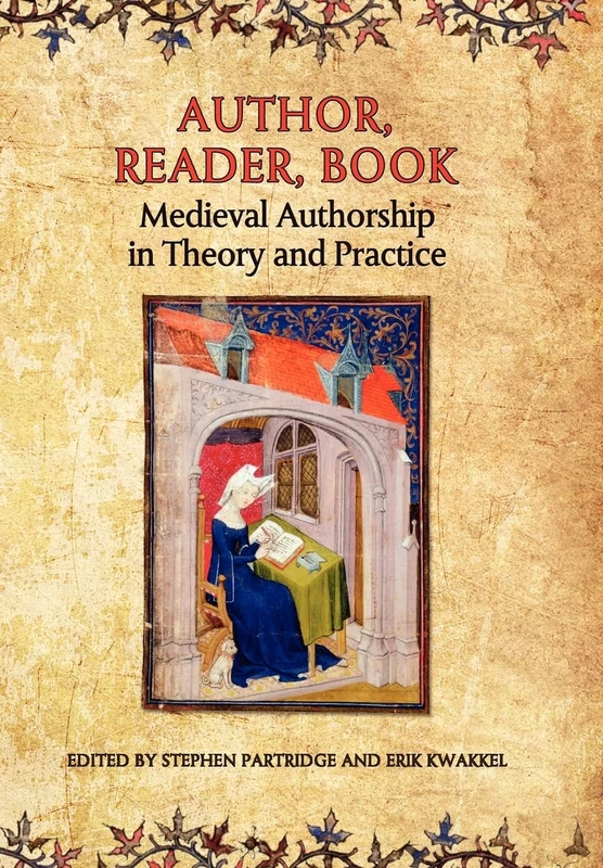 Author, Reader, Book: Medieval Authorship in Theory and Practice