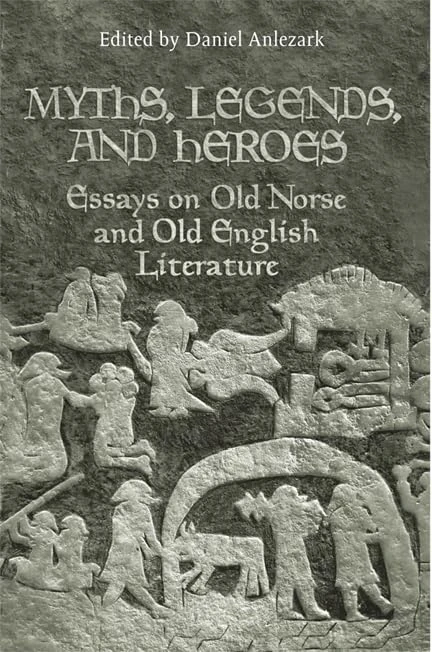 Myths, Legends, and Heroes: Essays on Old Norse and Old English Literature (Toronto Old Norse-Icelandic Series (Tonis))