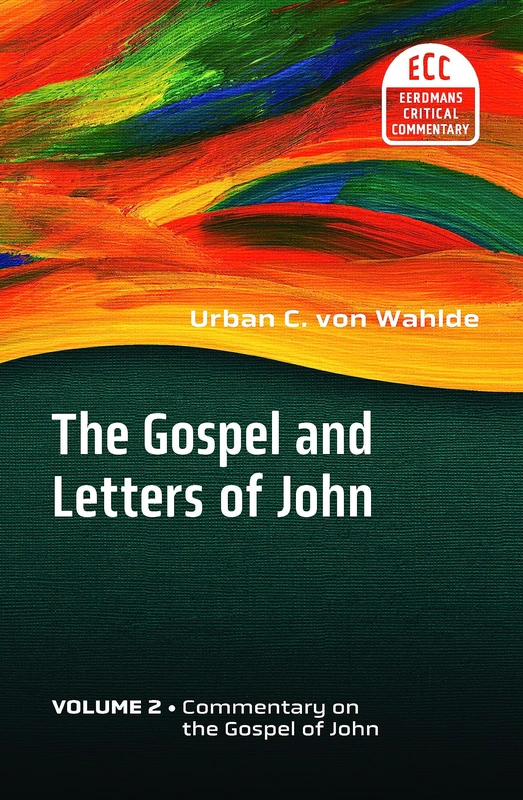 The Gospel and Letters of John: Commentary on the Gospel of John: 2 (Eerdmans Critical Commentary)