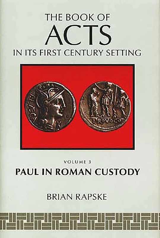 The Book of Acts: Vol. 3, Paul in Roman Custody (Books of Acts in Its First-Century Setting)