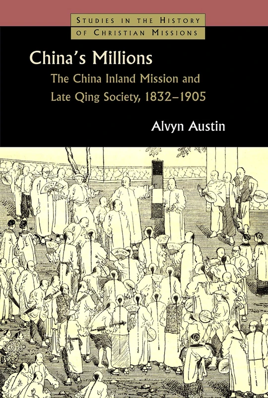 China's Millions: The China Insland Mission and late Qing Society, 1832-1905 (Studies in the History of Christian Missions) - Image 1