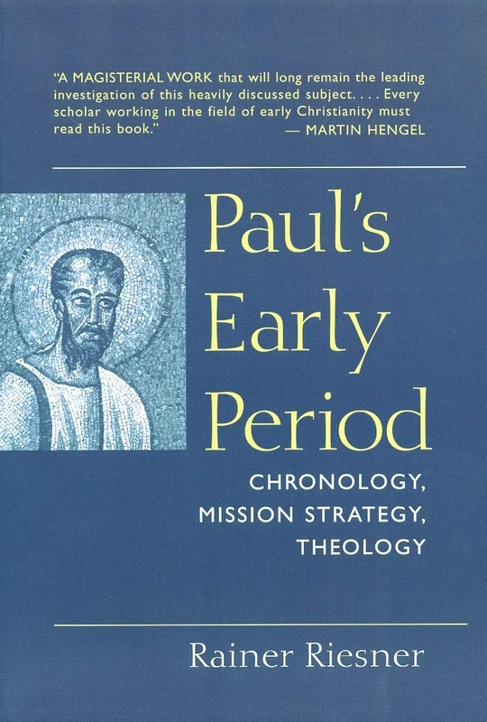 Paul's Early Period: Chronology, Mission Strategy and Theology