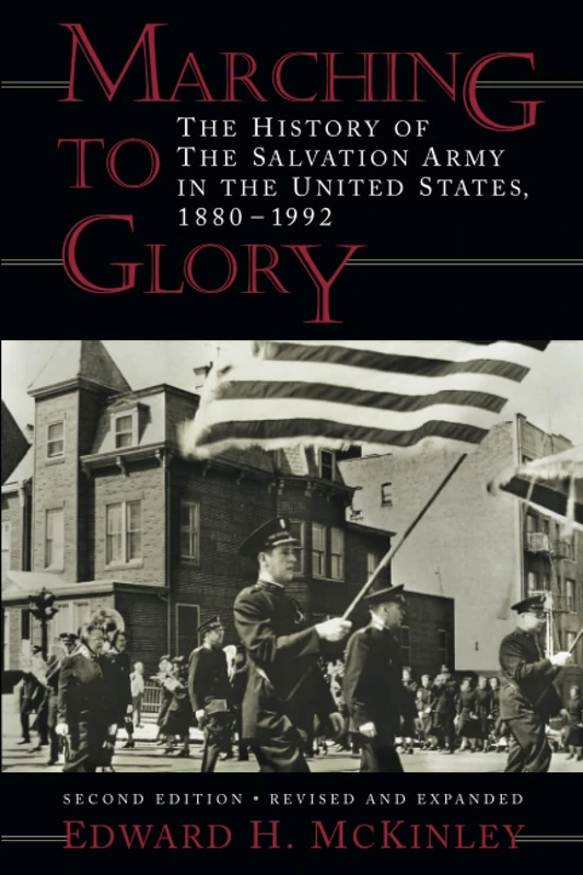 Marching to Glory: The History of the Salvation Army in the United States 1880-1992
