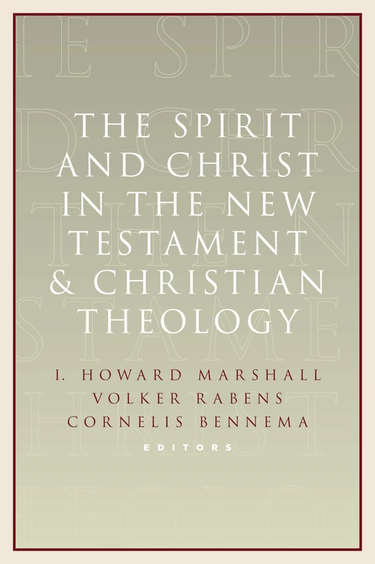 The Spirit and Christ in the New Testament and Christian Theology: Essays in Honor of Max Turner
