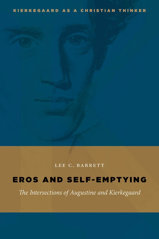 Eros and Self-Emptying: The Intersections of Augustine and Kierkegaard (Kierkegaard as a Christian Thinker)