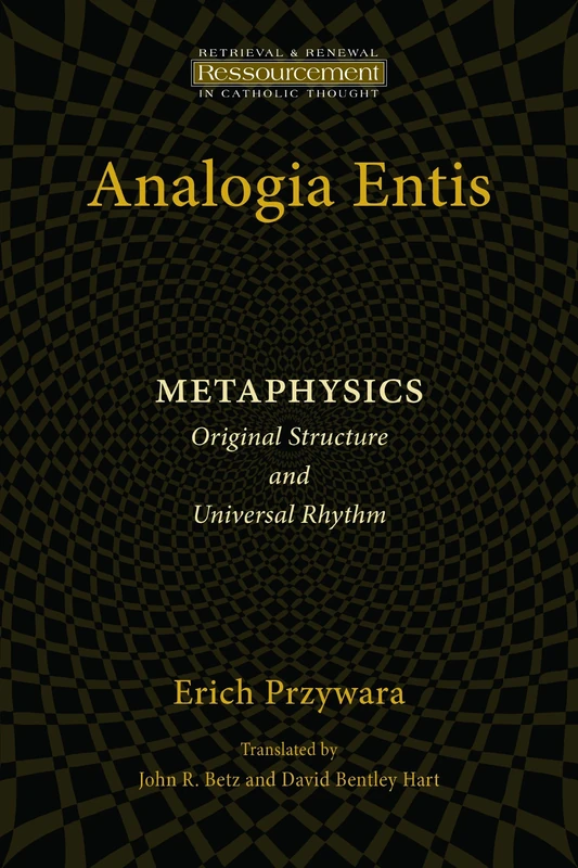Analogia Entis: Metaphysics: Original Structure and Universal Rhythm (Resourcement: Retrieval & Renewal in Catholic Thought) - Image 1