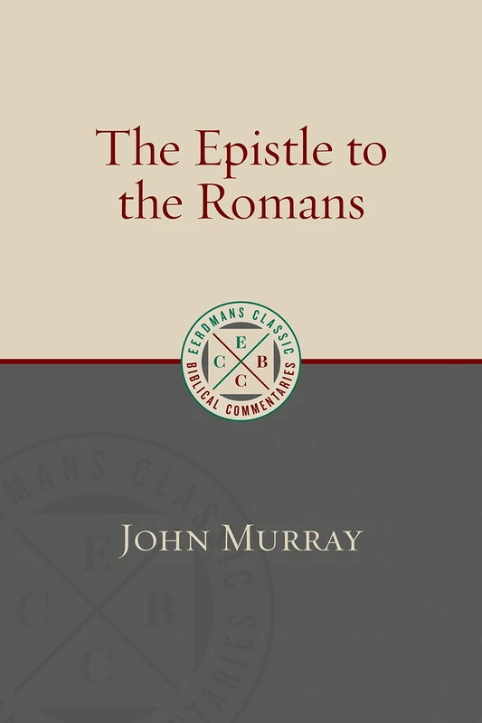 The Epistle to the Romans: The English Text With Introduction, Exposition and Notes (Eerdmans Classic Biblical Commentaries)