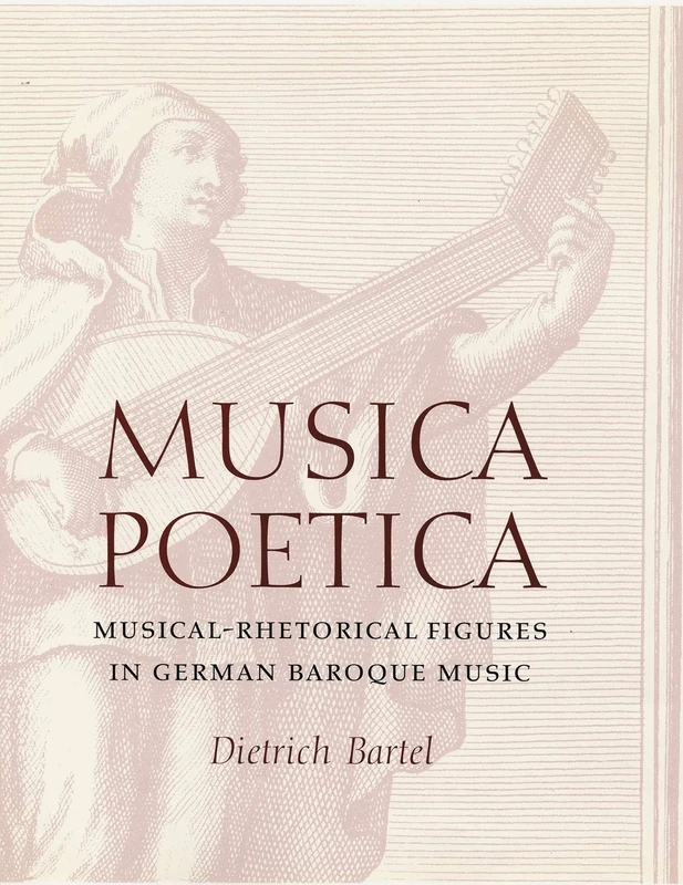 Musica Poetica: Musical-Rhetorical Figures in German Baroque Music