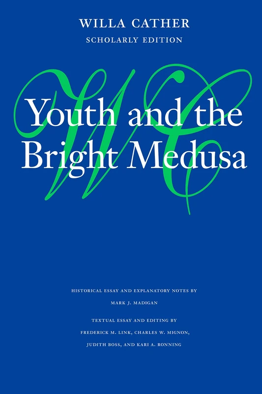 Youth and the Bright Medusa - Willa Cather Scholarly Edition