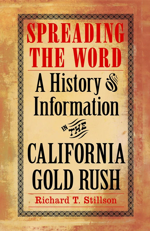 Spreading the Word: A History of Information in the California Gold Rush