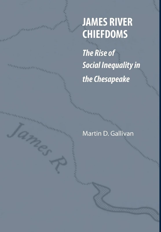 James River Chiefdoms: The Rise of Social Inequality in the Chesapeake: 16 (Our Sustainable Future)
