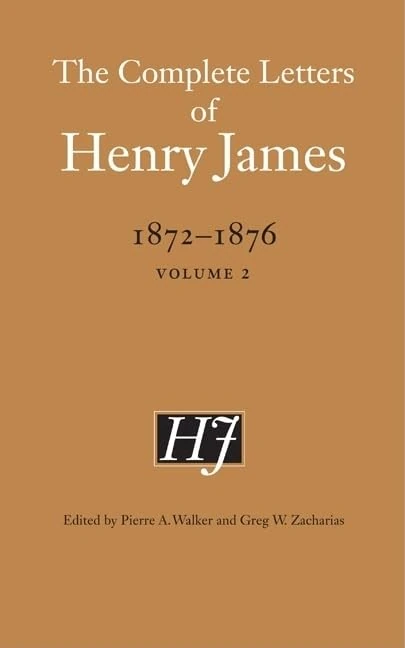 The Complete Letters of Henry James, 1872–1876: Volume 2: 02