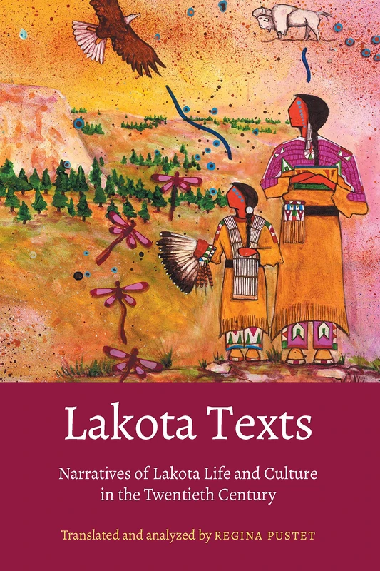 Lakota Texts: Narratives of Lakota Life and Culture in the Twentieth Century (Studies in the Anthropology of North American Indians)