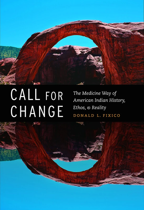 Call for Change: The Medicine Way of American Indian History, Ethos, and Reality