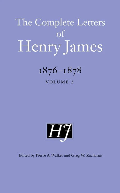 The Complete Letters of Henry James, 1876–1878: Volume 2