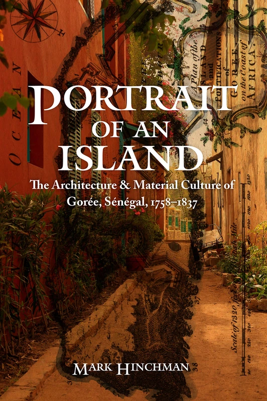 Portrait of an Island: The Architecture and Material Culture of Gorée, Sénégal, 1758–1837 (Early Modern Cultural Studies) - Image 1