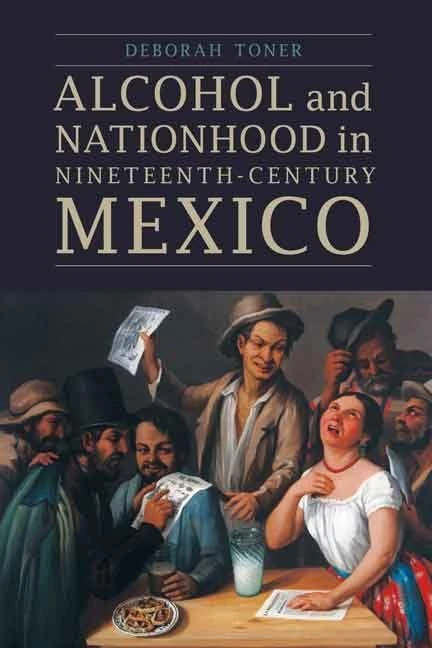 Alcohol and Nationhood in Nineteenth-Century Mexico (The Mexican Experience)