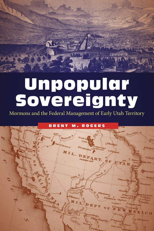 Unpopular Sovereignty: Mormons and the Federal Management of Early Utah Territory - Image 1