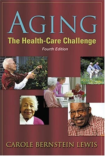 Aging: The Health-Care Challenge: The Health-Care Challenge : An Interdisciplinary Approach to Assessment and Rehabilitative Management of the Elderly