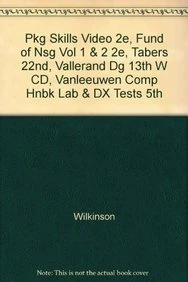 Pkg Skills Video 2e, Fund of Nsg Vol 1 & 2 2e, Tabers 22nd, Vallerand DG 13th w CD, VanLeeuwen Comp Hnbk Lab & Dx Tests 5th