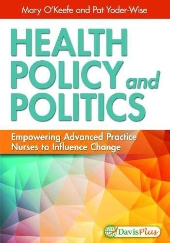 Health Policy and Politics: Empowering Advanced Practice Nurses to Influence Change