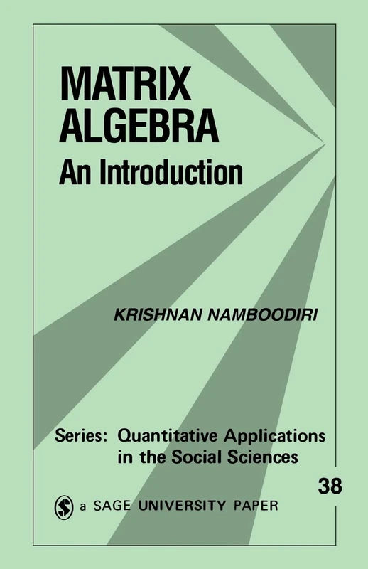 Matrix Algebra: An Introduction (Quantitative Applications in the Social Sciences): 38
