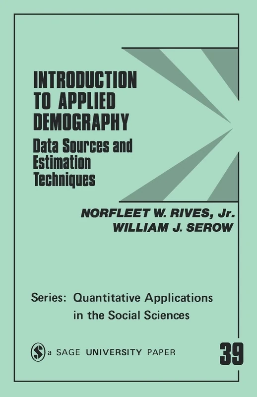 Introduction to Applied Demography: Data Sources and Estimation Techniques (Quantitative Applications in the Social Sciences): 39